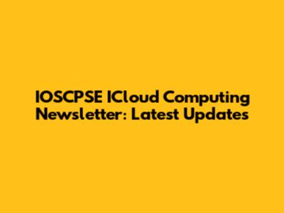 IOSCPSE ICloud Computing Newsletter: Latest Updates