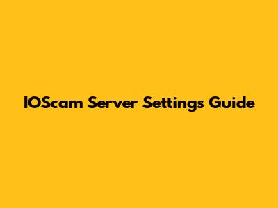 IOScam Server Settings Guide