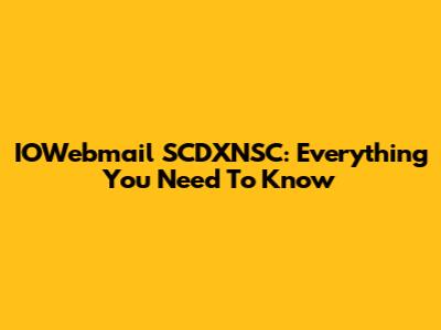 IOWebmail SCDXNSC: Everything You Need To Know