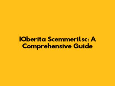 IOberita Scemmerilsc: A Comprehensive Guide