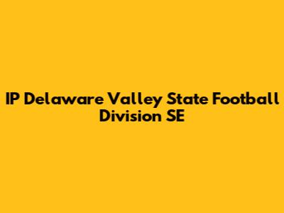 IP Delaware Valley State Football Division SE