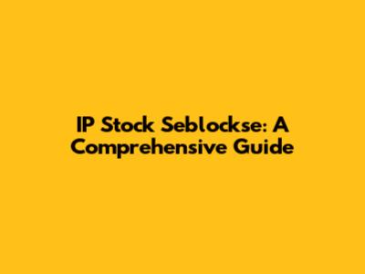IP Stock Seblockse: A Comprehensive Guide