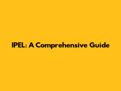 IPEL: A Comprehensive Guide