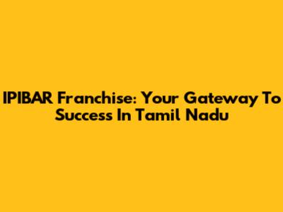 IPIBAR Franchise: Your Gateway To Success In Tamil Nadu