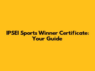 IPSEI Sports Winner Certificate: Your Guide