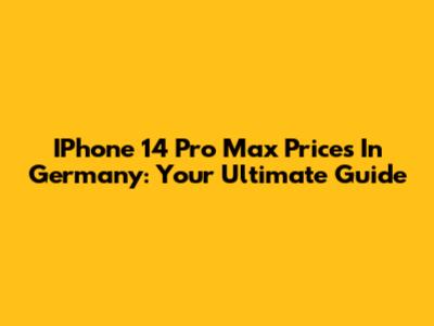 IPhone 14 Pro Max Prices In Germany: Your Ultimate Guide