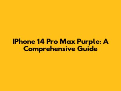 IPhone 14 Pro Max Purple: A Comprehensive Guide