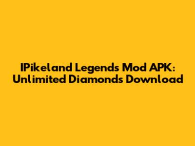 IPikeland Legends Mod APK: Unlimited Diamonds Download
