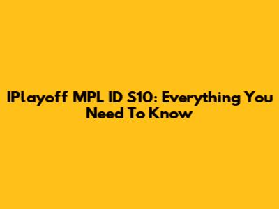 IPlayoff MPL ID S10: Everything You Need To Know