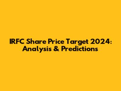 IRFC Share Price Target 2024: Analysis & Predictions