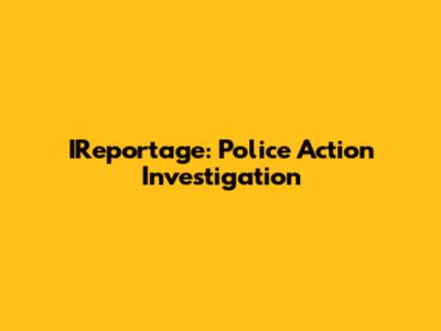 IReportage: Police Action Investigation