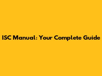 ISC Manual: Your Complete Guide