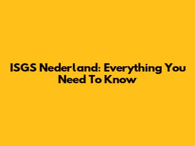 ISGS Nederland: Everything You Need To Know