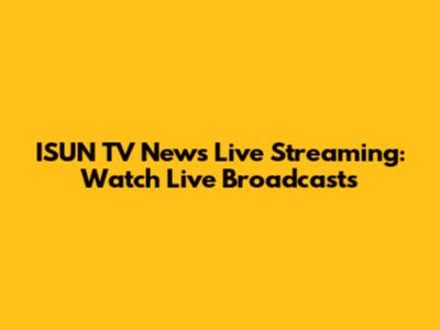 ISUN TV News Live Streaming: Watch Live Broadcasts