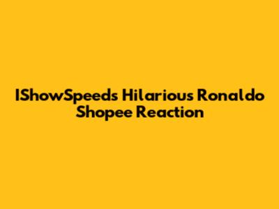 IShowSpeed's Hilarious Ronaldo Shopee Reaction