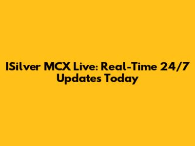 ISilver MCX Live: Real-Time 24/7 Updates Today