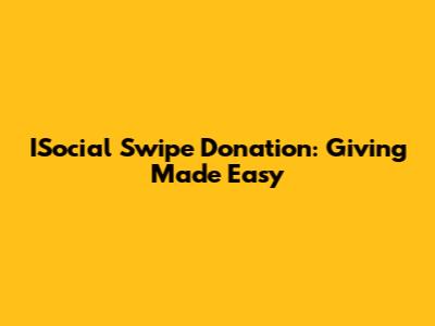 ISocial Swipe Donation: Giving Made Easy