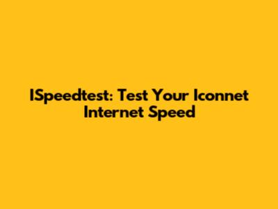 ISpeedtest: Test Your Iconnet Internet Speed