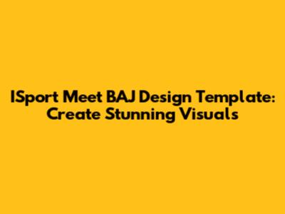 ISport Meet BAJ Design Template: Create Stunning Visuals