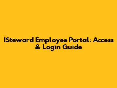 ISteward Employee Portal: Access & Login Guide