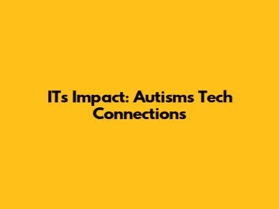 IT's Impact: Autism's Tech Connections