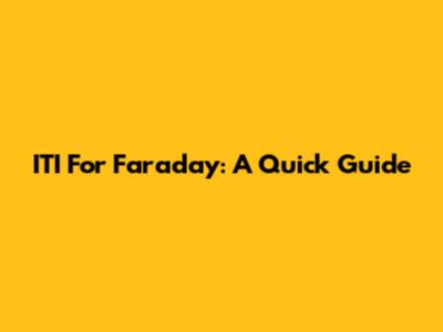 ITI For Faraday: A Quick Guide