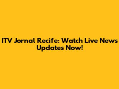 ITV Jornal Recife: Watch Live News Updates Now!