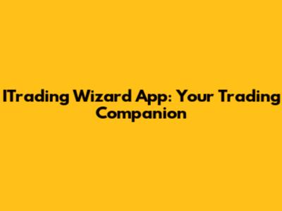 ITrading Wizard App: Your Trading Companion