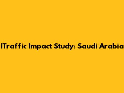ITraffic Impact Study: Saudi Arabia
