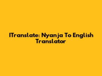 ITranslate: Nyanja To English Translator
