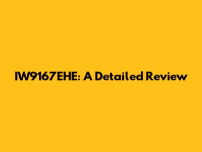 IW9167EHE: A Detailed Review