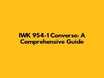 IWK 954-1 Converso: A Comprehensive Guide