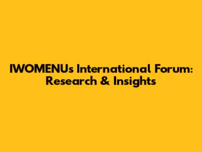 IWOMENU's International Forum: Research & Insights