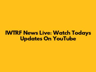 IWTRF News Live: Watch Today's Updates On YouTube