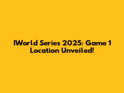 IWorld Series 2025: Game 1 Location Unveiled!
