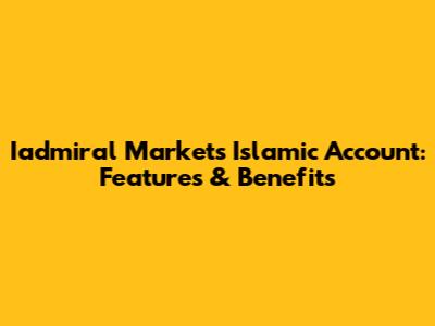 Iadmiral Markets Islamic Account: Features & Benefits