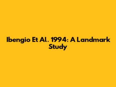 Ibengio Et Al. 1994: A Landmark Study