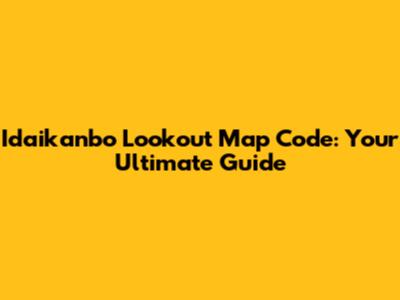 Idaikanbo Lookout Map Code: Your Ultimate Guide