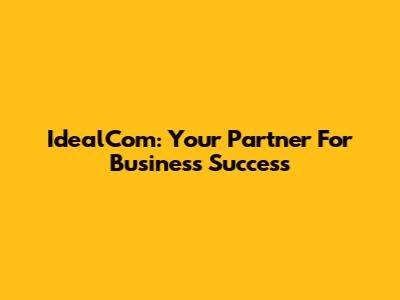 IdealCom: Your Partner For Business Success