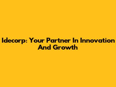 Idecorp: Your Partner In Innovation And Growth
