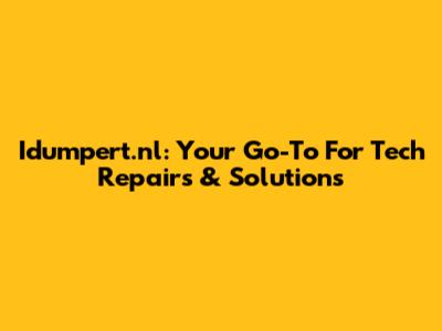 Idumpert.nl: Your Go-To For Tech Repairs & Solutions