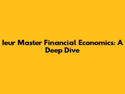 Ieur Master Financial Economics: A Deep Dive