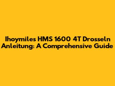 Ihoymiles HMS 1600 4T Drosseln Anleitung: A Comprehensive Guide