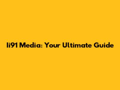 Ii91 Media: Your Ultimate Guide