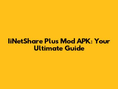 IiNetShare Plus Mod APK: Your Ultimate Guide