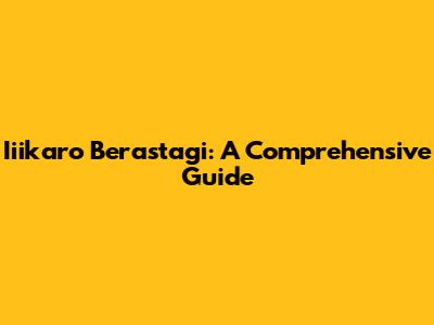 Iiikaro Berastagi: A Comprehensive Guide