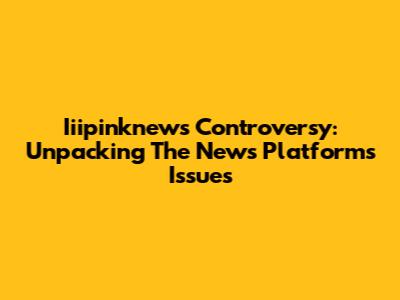 Iiipinknews Controversy: Unpacking The News Platform's Issues