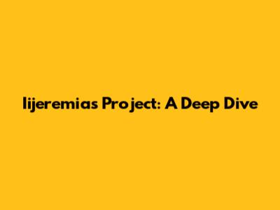 Iijeremias Project: A Deep Dive