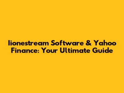 Iionestream Software & Yahoo Finance: Your Ultimate Guide