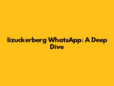 Iizuckerberg WhatsApp: A Deep Dive